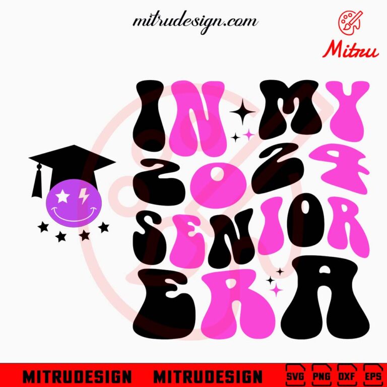 In My Senior Era Svg Graduation Svg Retro Class Of Svg Png