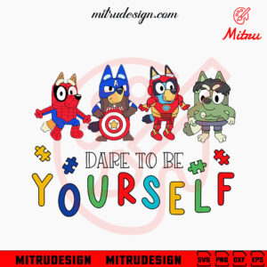 Bluey Superheroes Dare To Be Yourself SVG, Bluey Avengers Autism Awarenes SVG, PNG, DXF, EPS, Cricut