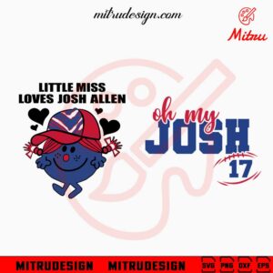 Funny Josh Allen SVG, Little Miss Loves Josh SVG, Oh My Josh SVG, PNG, DXF, EPS, Cut Files