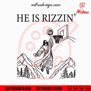 He Is Rizzin' Basketball SVG, Funny Jesus Easter SVG, Trendy Religious 2024 SVG, PNG, DXF, EPS