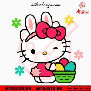 Hello Kitty With Easter Egg Basket SVG, Cute Kitty Cat Easter Bunny SVG, PNG, DXF, EPS