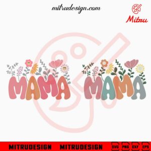 Mama Wildflower SVG, Mom SVG, Retro Groovy Mother's Day SVG, PNG, DXF, EPS, Cricut Files