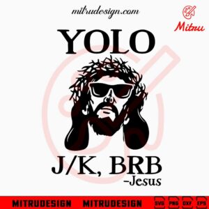 Yolo Jk Brb Jesus SVG, Christian Funny SVG, PNG, DXF, EPS, For Shirt