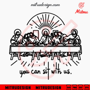 You Can Sit With Us SVG, Jesus Religious SVG, Easter Lords SVG, PNG, DXF, EPS, Cricut
