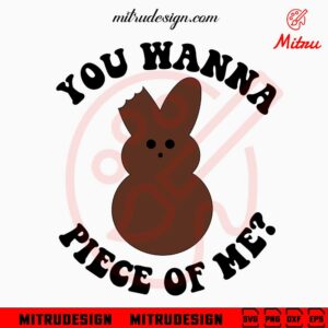 You Wanna Piece Of Me Peep SVG, Chocolate Peep SVG, Easter Funny SVG, Cut Files