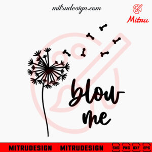 Blow Me Dandelion SVG, Funny Couple SVG, Quotes SVG, PNG, DXF, EPS, Cutting Files