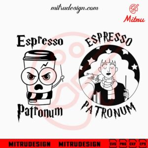 Espresso Patronum SVG, Funny Coffee Harry Potter SVG, PNG, DXF, EPS, Cutting Files