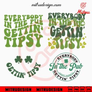 Everybody In The Pub Gettin Tipsy SVG, Funny St Patrick's Day Quote SVG, Retro Pattys Day SVG, Shirt