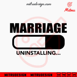 Marriage Uninstalling SVG, Love SVG, Funny SVG, PNG, DXF, EPS, For Cricut
