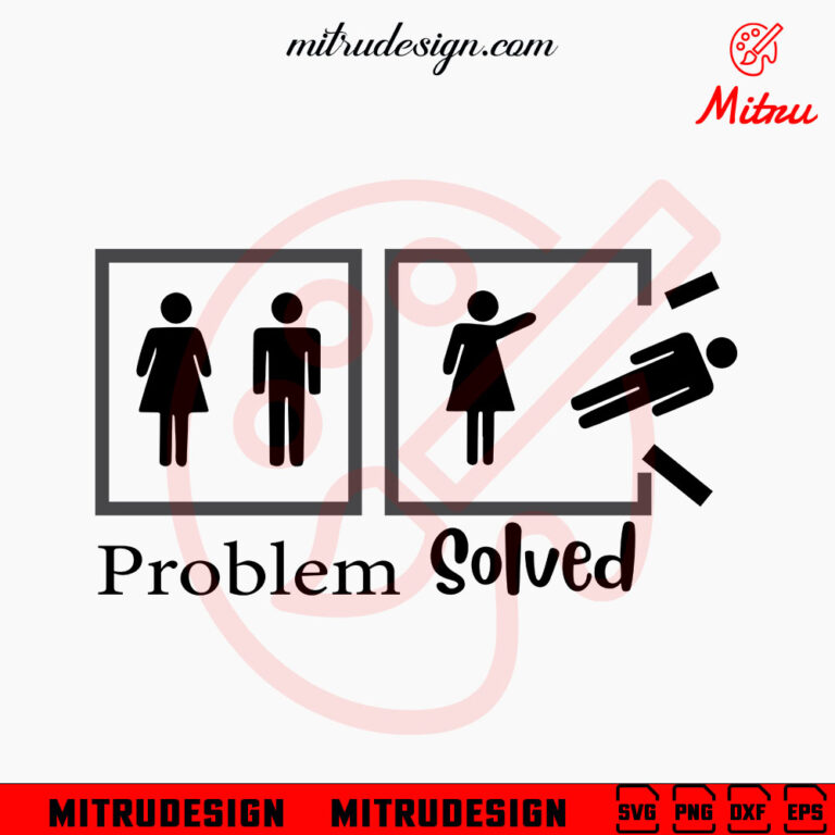 Problem Solved SVG, Sarcastic Sayings SVG, Funny Girl SVG, PNG, DXF ...