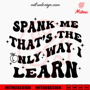 Spank Me It's The Only Way I'll Learn SVG, Adult Humor Funny SVG, Trendy Saying SVG, Instant Download