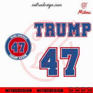 Trump 47 Sports SVG, Make America Trump Again SVG, 2024 Election SVG, PNG, DXF, EPS, Shirts