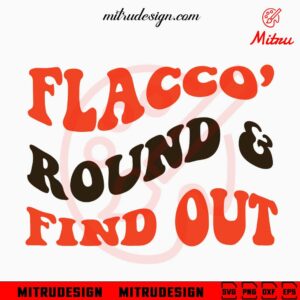 Flacco Round And Find Out Retro Wavy SVG, Funny Joe Flacco Browns SVG, PNG, DXF, EPS