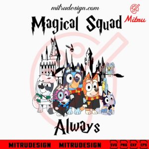 Bluey Harry Potter Magical Squad SVG, Bluey Friends Hogwarts Wizarding SVG, PNG, DXF, EPS