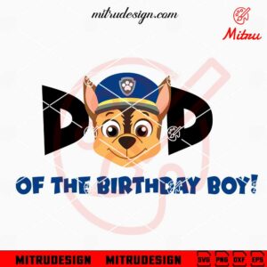 Dad Of The Birthday Boy Paw Patrol SVG, Chase Dad Birthday SVG, PNG, DXF, EPS, For Cricut