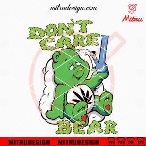 Don't Care Bear Weed SVG, Funny Care Bear Marijuana SVG, PNG, DXF, EPS, Cutting Files