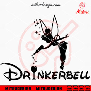 Drinkerbell SVG, Tinker Bell Drink SVG, Funny Wine SVG, PNG, DXF, EPS, Digital Download