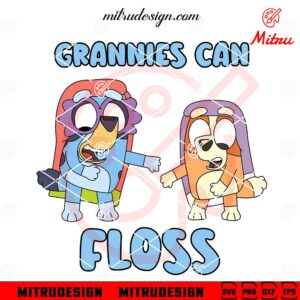 Grannies Can Floss SVG, Funny Bluey Janet Rita Dancing SVG, PNG, DXF, EPS, Cricut Files