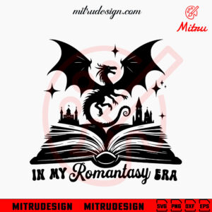 In My Romantasy Era SVG, Dragon SVG, Romance Book SVG, PNG, DXF, EPS