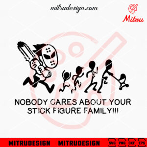 Nobody Cares About Your Stick Figure Family SVG, Funny Jason Voorhees SVG, For Car Sticker