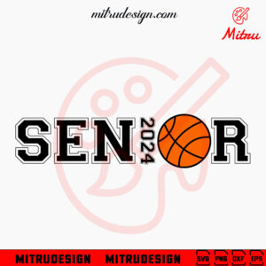Basketball Senior 2024 SVG, Basketball School SVG, Senior Class SVG, PNG, DXF, EPS, Cricut
