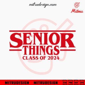 Senior Things Class Of 2024 SVG, Stranger Things Senior 2024 SVG, PNG, DXF, EPS, Shirts