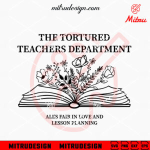 The Tortured Teacher Department Floral Book SVG, All’s Fair In Love And Lesson Planning SVG