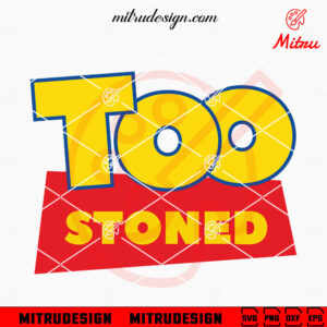 Toy Story Too Stoned SVG, Funny Weed SVG, PNG, DXF, EPS, Cutting Files