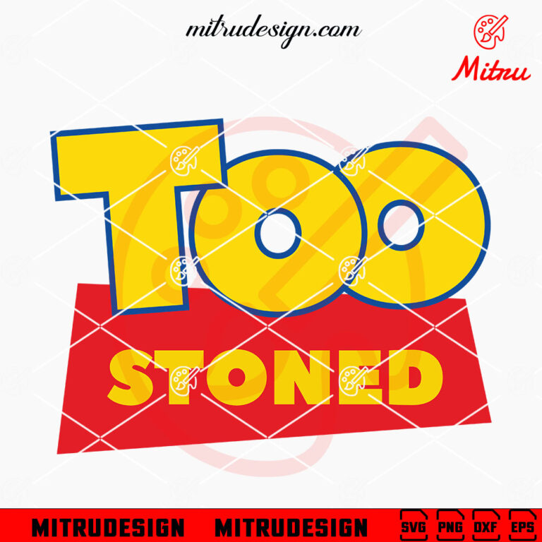 Toy Story Too Stoned SVG, Funny Weed SVG, PNG, DXF, EPS, Cutting Files ...