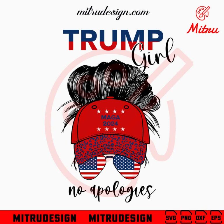 Trump Girl No Apologies Messy Bun SVG, Maga 2024 SVG, Support Trump SVG ...