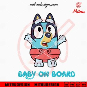 Bluey Baby On Board SVG, Funny Bluey Decal Stickers SVG, PNG, DXF, EPS, Files