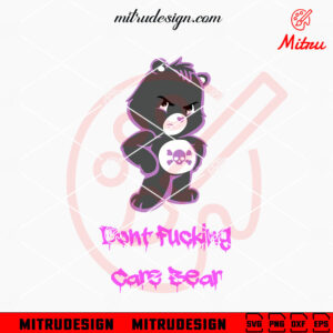 Don't Fucking Care Bear SVG, Funny Care Bears SVG, PNG, DXF, EPS, Digital Download