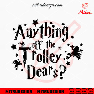 Anything From The Trolley Dears SVG, Harry Potter Quotes SVG, PNG, DXF, EPS, Files