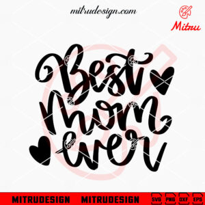 Best Mom Ever Heart SVG, Cute Mom SVG, Mother's Day SVG, PNG, DXF, EPS, Files