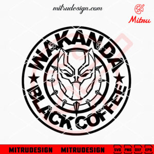 Wakanda Black Coffee SVG, Black Panther Starbucks SVG, PNG, DXF, EPS, Files