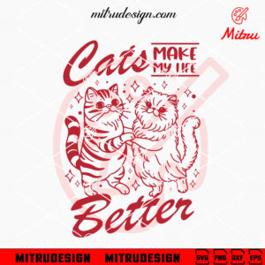 Cats Make My Life Better SVG, Vintage Cat Lovers SVG, PNG, DXF, EPS, Files