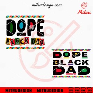 Dope Black Dad SVG, African American Dad SVG, PNG, DXF, EPS, Files