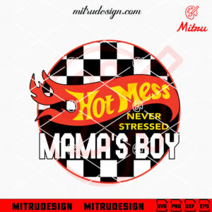 Hot Mess Mama's Boy SVG, Funny Racing Mom SVG, PNG, DXF, EPS, Digital Download