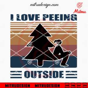 I Love Peeing Outside SVG, Funny Camping SVG, Adventure Quotes SVG, PNG, DXF, EPS, Files