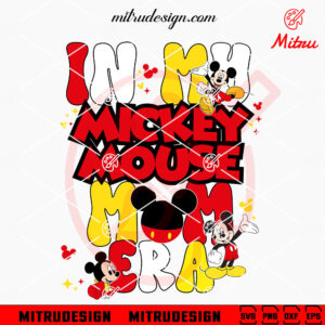 In My Mickey Mouse Mom Era SVG, Funny Disney Mom SVG, PNG, DXF, EPS, Files