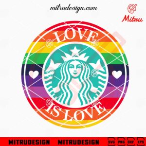 LGBT Starbucks Logo SVG, Love Is Love SVG, Pride Month Coffee SVG, PNG, DXF, EPS