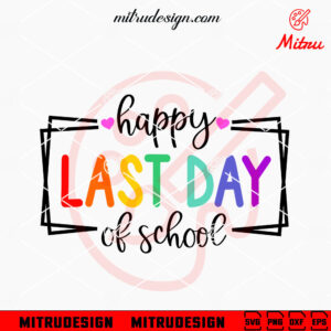 Happy Last Day Of School SVG, Summer School SVG, End Of School SVG, PNG, DXF, EPS