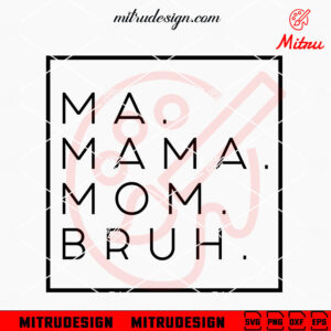 Ma Mama Mom Bruh SVG, Funny Mom Quotes SVG, PNG, DXF, EPS, Files