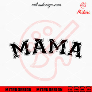 Mama SVG, Mom SVG, Mother's Day Designs SVG, PNG, DXF, EPS