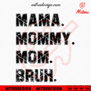 Mama Mommy Mom Bruh SVG, Funny Mom SVG, Trendy Mothers Day Sayings SVG, For Cricut