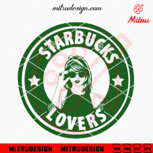 Taylor Swift Starbucks Lovers SVG, Swiftie Coffee SVG, PNG, DXF, EPS, Cricut Download