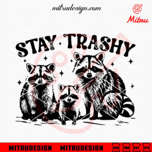Stay Trashy SVG, Funny Raccoon SVG, Trendy Raccoons SVG, PNG, DXF, EPS, Cricut