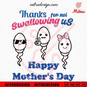 Thanks For Not Swallowing Us Mother's Day SVG, Funny Mom Quote SVG, PNG, DXF, EPS