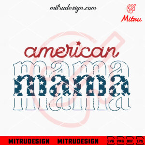 American Mama Retro SVG, Patriotic Mom SVG, Mama Fourth Of July SVG, PNG, DXF, EPS