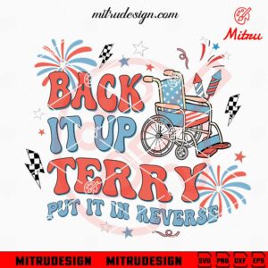 Back It Up The Terry Put It In Reverse SVG, Retro 4th July SVG, PNG, DXF, EPS